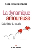 Rose-Marie Charest - La dynamique amoureuse - L'alchimie du couple.