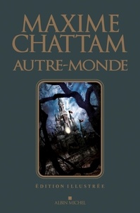 Maxime Chattam - Autre-Monde  : Cycle I - Edition illustrée.