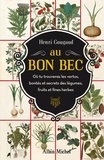 Henri Gougaud - Au Bon Bec - Où tu trouveras les vertus, bontés et secrets des légumes, fruits et fines herbes.