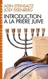 Adin Steinsaltz et Josy Eisenberg - Introduction à la prière juive.