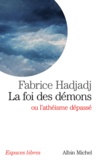 Fabrice Hadjadj - La foi des démons ou l'athéisme dépassé.