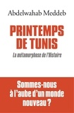 Abdelwahab Meddeb - Printemps de Tunis - La métamorphose de l'histoire.