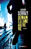 Thierry Serfaty - Demain est une autre vie.