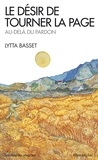 Lytta Basset - Le désir de tourner la page - Au-delà du pardon.