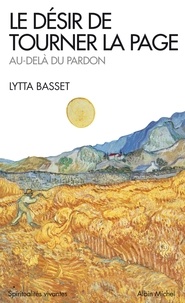 Lytta Basset - Le désir de tourner la page - Au-delà du pardon.