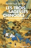 Cyrille J.-D. JAVARY - Les Trois Sagesses chinoises - Taoïsme, confucianisme, bouddhisme.