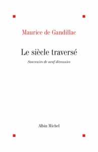Maurice de Gandillac et Maurice de Gandillac - Le Siècle traversé.