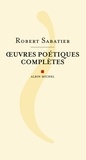 Robert Sabatier et Robert Sabatier - Oeuvres poétiques complètes.