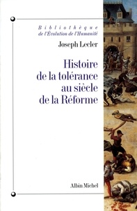 Joseph Lecler et Joseph Lecler - Histoire de la tolérance au siècle de la Réforme.