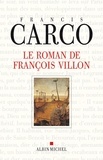 Francis Carco et Francis Carco - Le Roman de François Villon.