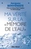 Jacques Benveniste et Jacques Benveniste - Ma vérité sur la "Mémoire de l'eau".