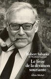 Robert Sabatier et Robert Sabatier - Le Livre de la déraison souriante.