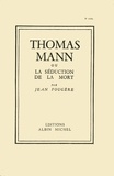 Jean Fougère - Thomas Mann ou la séduction de la mort.