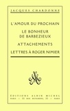 Jacques Chardonne et Jacques Chardonne - L'Amour du prochain - Oeuvres complètes tome 6.