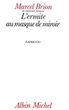 Marcel Brion et Marcel Brion - L'Ermite au masque de miroir - Capriccio.