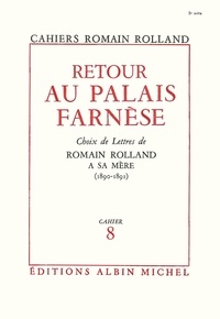 Romain Rolland et Romain Rolland - Retour au palais Farnèse - Choix de lettres de Roamin Rolland à sa mère (1890-1891), cahier nº8.