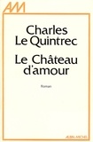 Charles Le Quintrec et Charles Le Quintrec - Le Château d'amour.