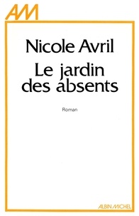 Nicole Avril et Nicole Avril - Le Jardin des absents.
