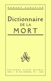 Robert Sabatier et Robert Sabatier - Dictionnaire de la mort.