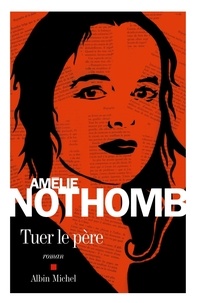 Amélie Nothomb - Tuer le père.