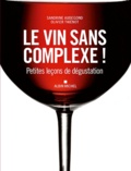 Sandrine Audegond et Olivier Thiénot - Le vin sans complexe ! - Petites leçons de dégustation.