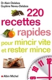 Alain Delabos et Guylène Neveu-Delabos - 220 recettes rapides pour mincir vite et rester mince.