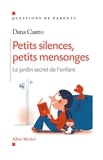 Dana Castro - Petits silences, petits mensonges - Le jardin secret de l'enfant.