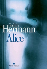 Judith Hermann - Alice.