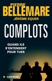 Pierre Bellemare et Pierre Bellemare - Complots - Quand ils s'entendent pour tuer.
