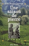 Jean-Marie Chevrier et Jean-Marie Chevrier - Une saison de pierre.