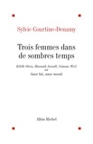 Sylvie Courtine-Denamy et Sylvie Courtine-Denamy - Trois femmes dans de sombres temps.