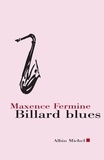 Maxence Fermine et Maxence Fermine - Billard blues - suivi de Jazz Blanc et Poker.