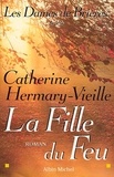 Catherine Hermary-Vieille et Catherine Hermary-Vieille - Les Dames de Brières - tome 3 - La Fille du Feu.