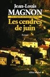 Jean-Louis Magnon et Jean-Louis Magnon - Les Cendres de juin - Une enquête de Franck Maréchal.