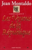 Jean Montaldo et Jean Montaldo - Les Voyous de la République - Carnets secrets 1.