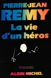 Pierre-Jean Rémy et Pierre-Jean Remy - La Vie d'un héros.