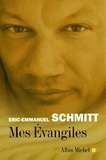 Eric-Emmanuel Schmitt et Eric-Emmanuel Schmitt - Mes évangiles.