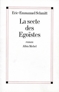 Eric-Emmanuel Schmitt et Eric-Emmanuel Schmitt - La Secte des égoïstes.