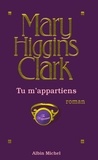 Mary Higgins Clark et Mary Higgins Clark - Tu m'appartiens.