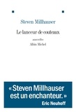 Steven Millhauser - Le lanceur de couteaux et autres nouvelles.