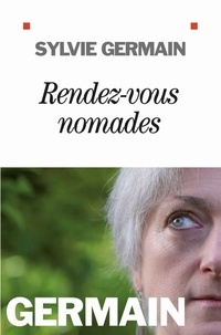 Sylvie Germain - Rendez-vous nomades.
