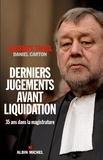 Daniel Carton et Gilbert Thiel - Derniers jugements avant liquidation - Trente-cinq ans dans la magistrature.