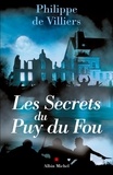 Philippe de Villiers - Les Secrets du Puy du Fou.