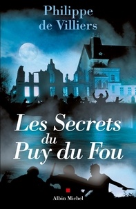 Philippe de Villiers - Les Secrets du Puy du Fou.