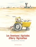 Christophe Nicolas et Ronan Badel - Les Aventures Agricoles d'Harry l'Agriculteur.