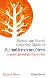 Patrice Van Eersel et Catherine Maillard - J'ai mal à mes ancêtres - La psychogénéalogie aujourd'hui.