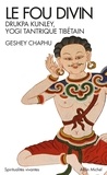 Geshey Chaphu - Le fou divin - Drukpa Kunley, Yogi tantrique tibétain.