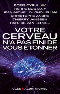 Boris Cyrulnik et Pierre Bustany - Votre cerveau n'a pas fini de vous étonner.