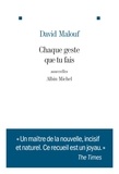 David Malouf - Chaque geste que tu fais.