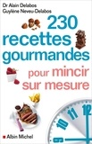 Alain Delabos et Guylène Neveu-Delabos - 230 recettes gourmandes pour mincir sur mesure.